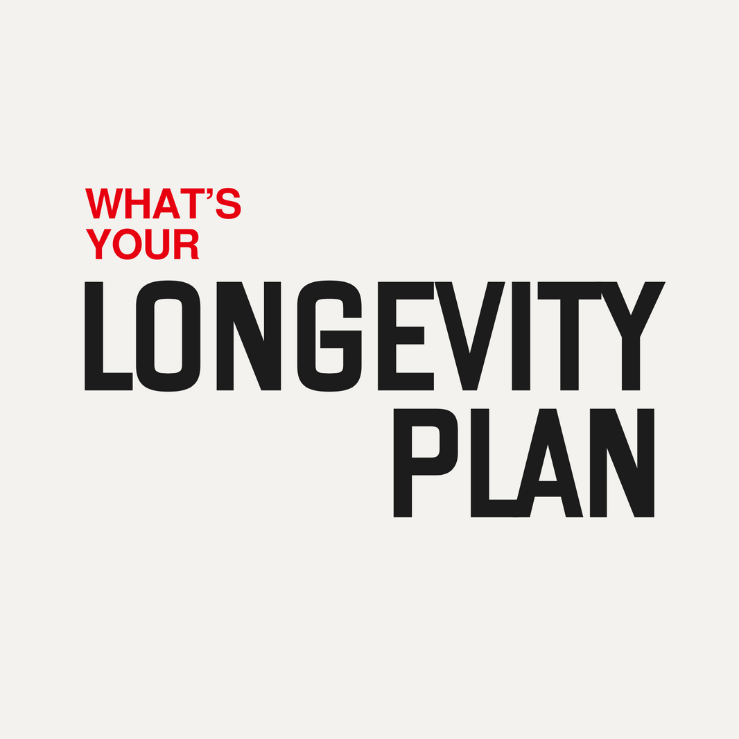 You Have a Business Plan. What’s Your Longevity Plan?