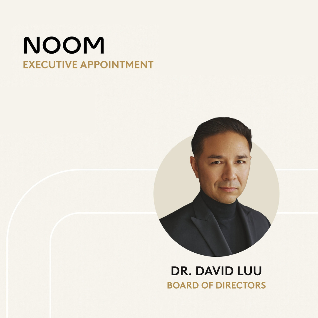 Noom Expands Board of Directors with Appointment of Global Health Leader Dr. David Luu